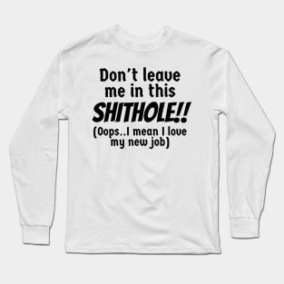 Shithole funny Employee Long Sleeve T-Shirt